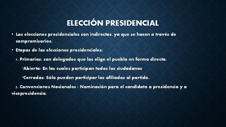 ELECCIÓN PRESIDENCIAL • Las elecciones presidenciales son indirectas, ya que se hacen a través