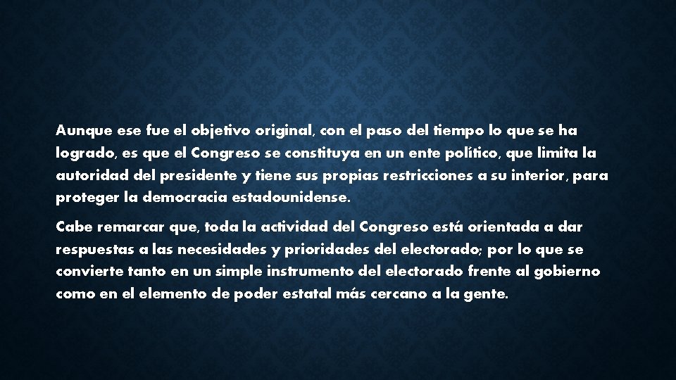 Aunque ese fue el objetivo original, con el paso del tiempo lo que se