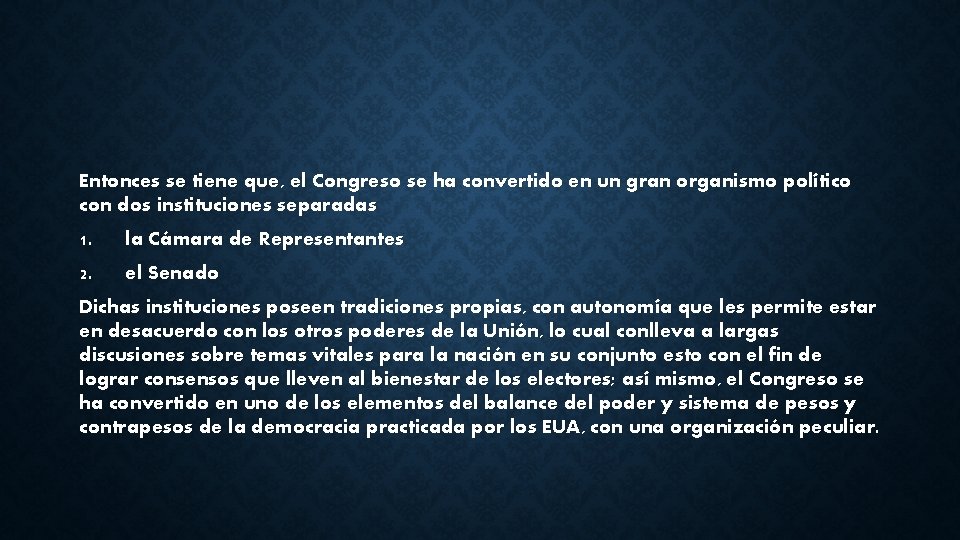 Entonces se tiene que, el Congreso se ha convertido en un gran organismo político