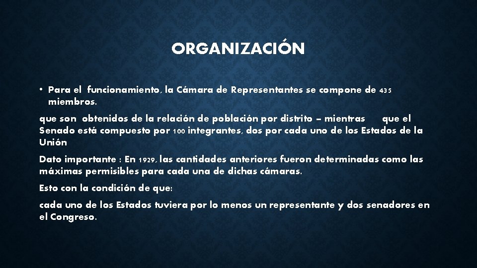 ORGANIZACIÓN • Para el funcionamiento, la Cámara de Representantes se compone de 435 miembros.