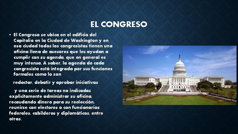 EL CONGRESO • El Congreso se ubica en el edificio del Capitolio en la