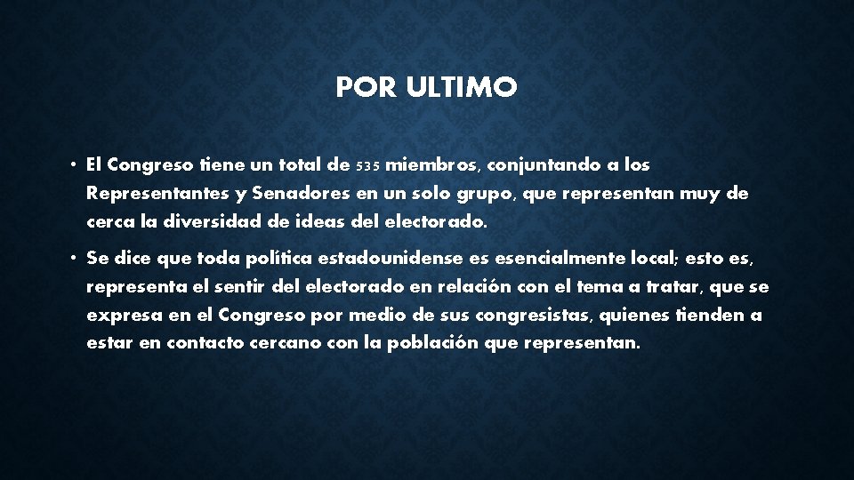 POR ULTIMO • El Congreso tiene un total de 535 miembros, conjuntando a los