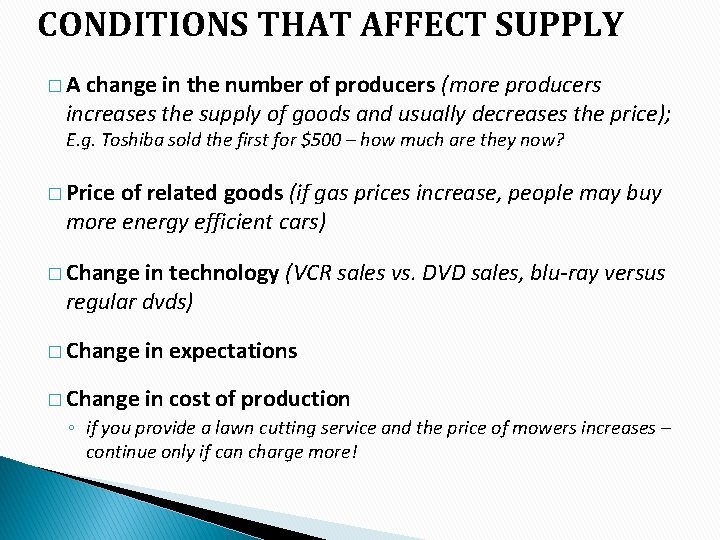 CONDITIONS THAT AFFECT SUPPLY �A change in the number of producers (more producers increases