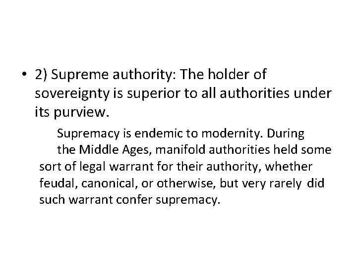  • 2) Supreme authority: The holder of sovereignty is superior to all authorities