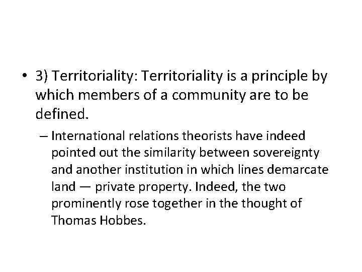  • 3) Territoriality: Territoriality is a principle by which members of a community