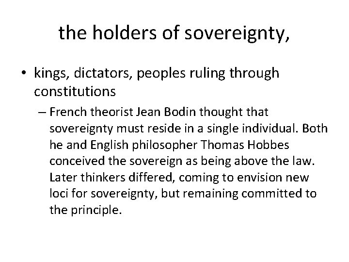 the holders of sovereignty, • kings, dictators, peoples ruling through constitutions – French theorist