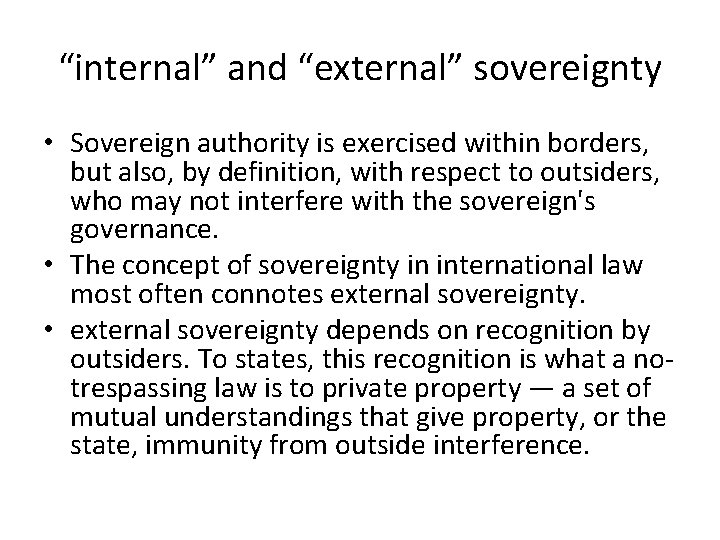 “internal” and “external” sovereignty • Sovereign authority is exercised within borders, but also, by