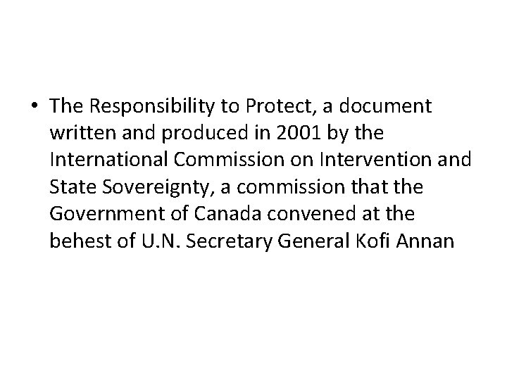  • The Responsibility to Protect, a document written and produced in 2001 by