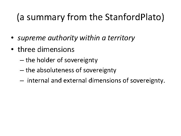 (a summary from the Stanford. Plato) • supreme authority within a territory • three