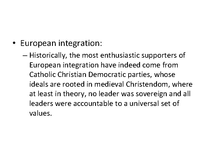  • European integration: – Historically, the most enthusiastic supporters of European integration have
