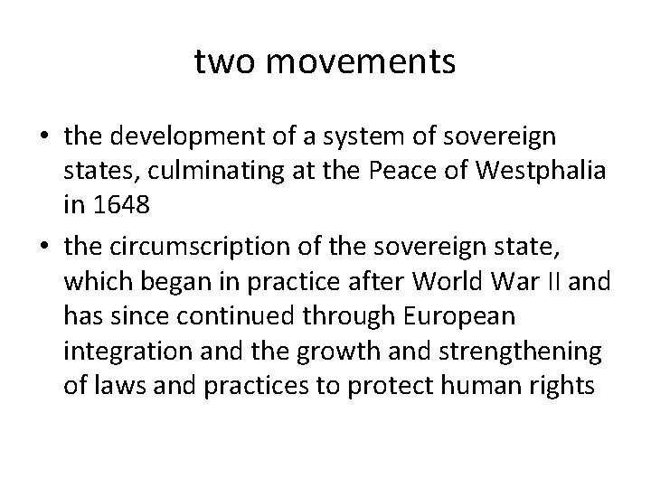 two movements • the development of a system of sovereign states, culminating at the