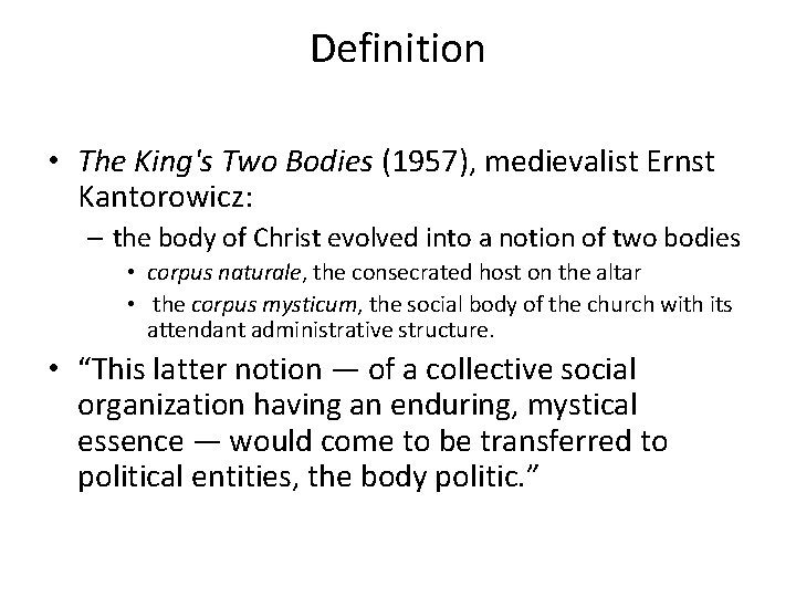 Definition • The King's Two Bodies (1957), medievalist Ernst Kantorowicz: – the body of