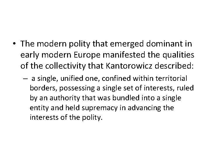  • The modern polity that emerged dominant in early modern Europe manifested the