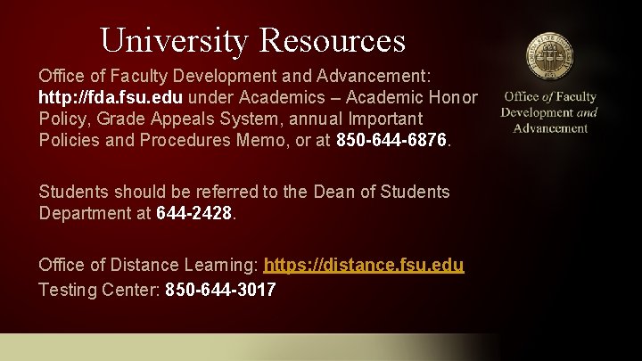 University Resources Office of Faculty Development and Advancement: http: //fda. fsu. edu under Academics