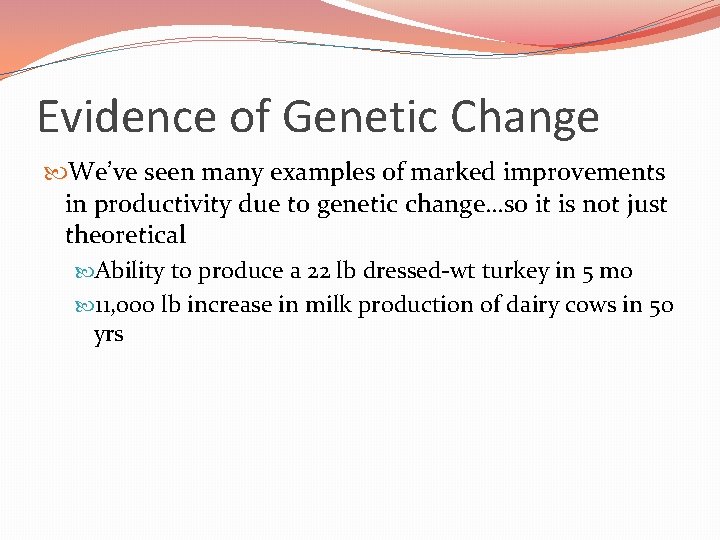 Evidence of Genetic Change We’ve seen many examples of marked improvements in productivity due Evidence of Genetic Change We’ve seen many examples of marked improvements in productivity due