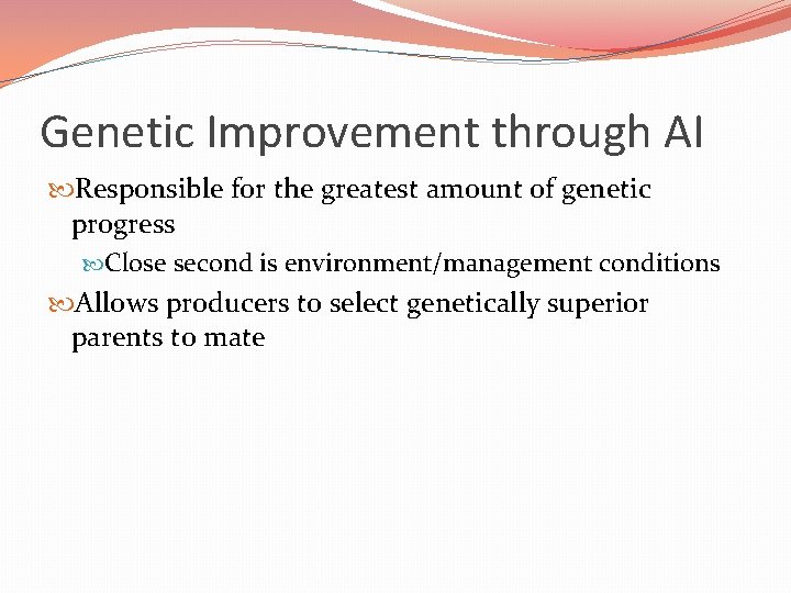 Genetic Improvement through AI Responsible for the greatest amount of genetic progress Close second Genetic Improvement through AI Responsible for the greatest amount of genetic progress Close second
