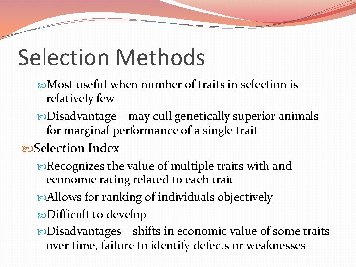 Selection Methods Most useful when number of traits in selection is relatively few Disadvantage Selection Methods Most useful when number of traits in selection is relatively few Disadvantage