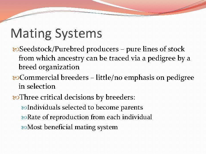 Mating Systems Seedstock/Purebred producers – pure lines of stock from which ancestry can be Mating Systems Seedstock/Purebred producers – pure lines of stock from which ancestry can be
