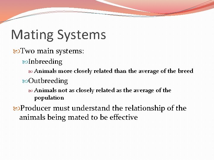 Mating Systems Two main systems: Inbreeding Animals more closely related than the average of Mating Systems Two main systems: Inbreeding Animals more closely related than the average of