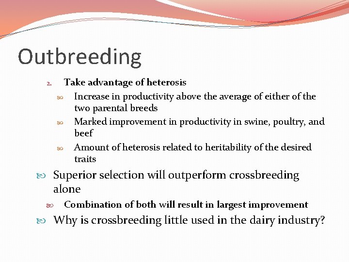 Outbreeding Take advantage of heterosis Increase in productivity above the average of either of Outbreeding Take advantage of heterosis Increase in productivity above the average of either of