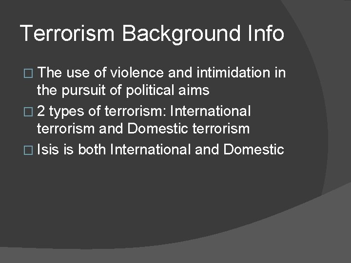 Terrorism Background Info � The use of violence and intimidation in the pursuit of