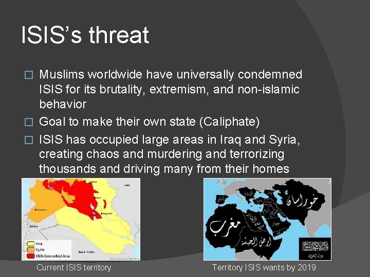 ISIS’s threat Muslims worldwide have universally condemned ISIS for its brutality, extremism, and non-islamic