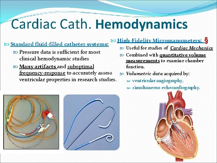 Cardiac Cath. Hemodynamics High-Fidelity Micromanometers: § Standard fluid-filled catheter systems: Useful for studies of