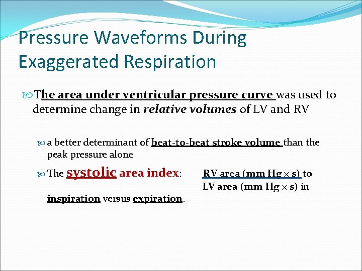 Pressure Waveforms During Exaggerated Respiration The area under ventricular pressure curve was used to