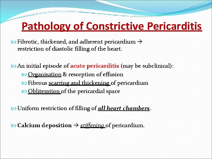 Pathology of Constrictive Pericarditis Fibrotic, thickened, and adherent pericardium restriction of diastolic filling of