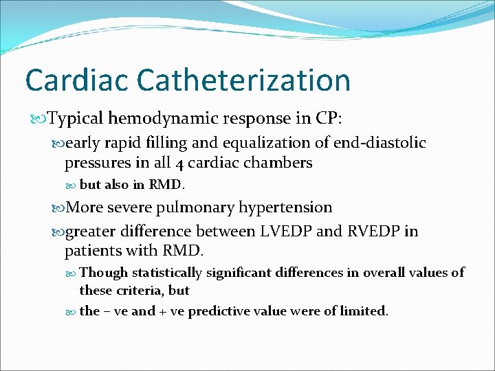 Cardiac Catheterization Typical hemodynamic response in CP: early rapid filling and equalization of end-diastolic