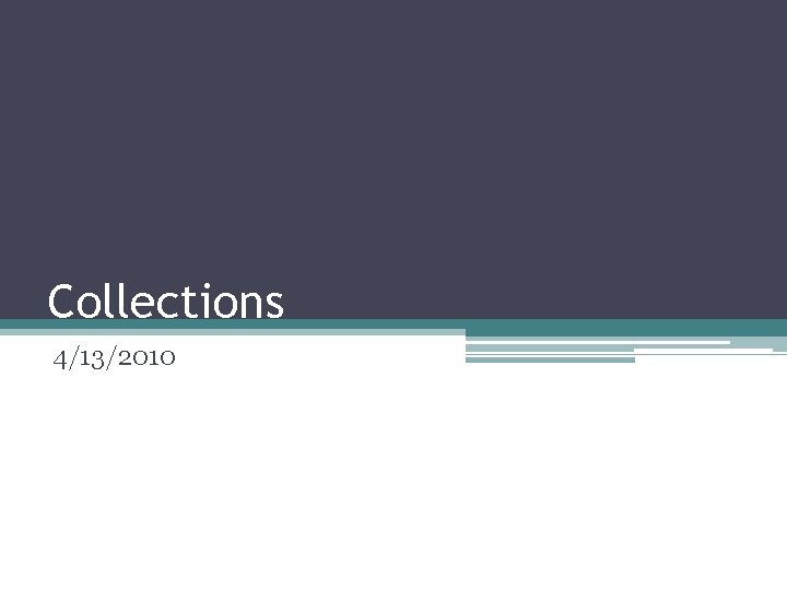 Collections 4/13/2010 