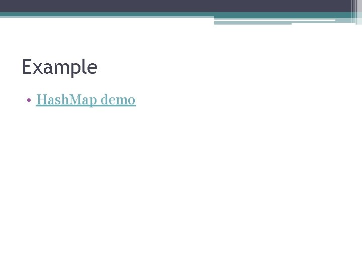 Example • Hash. Map demo 