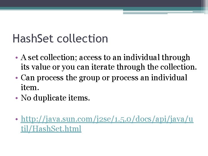 Hash. Set collection • A set collection; access to an individual through its value