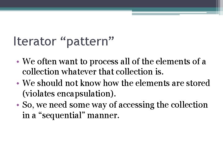 Iterator “pattern” • We often want to process all of the elements of a