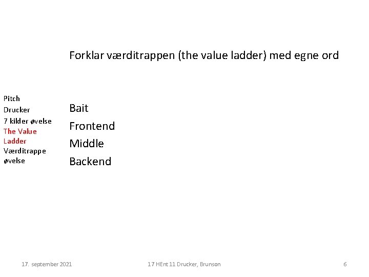 Forklar værditrappen (the value ladder) med egne ord Pitch Drucker 7 kilder øvelse The