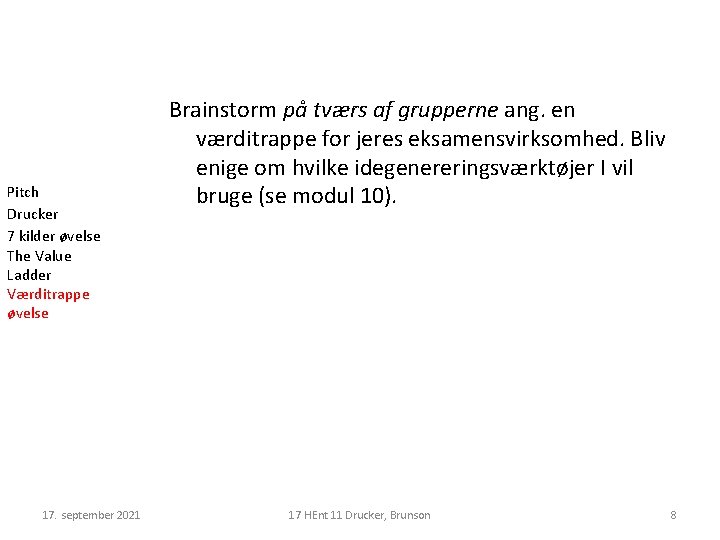 Pitch Drucker 7 kilder øvelse The Value Ladder Værditrappe øvelse 17. september 2021 Brainstorm