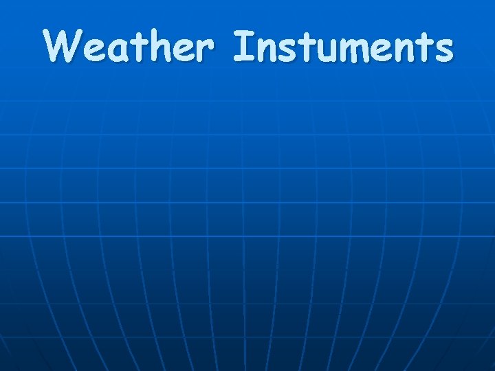 Weather Instuments 