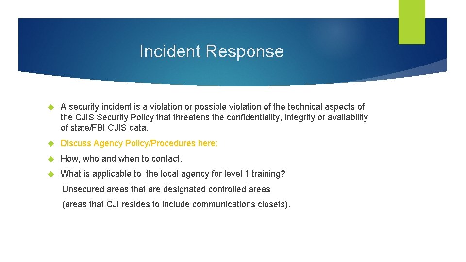 Incident Response A security incident is a violation or possible violation of the technical