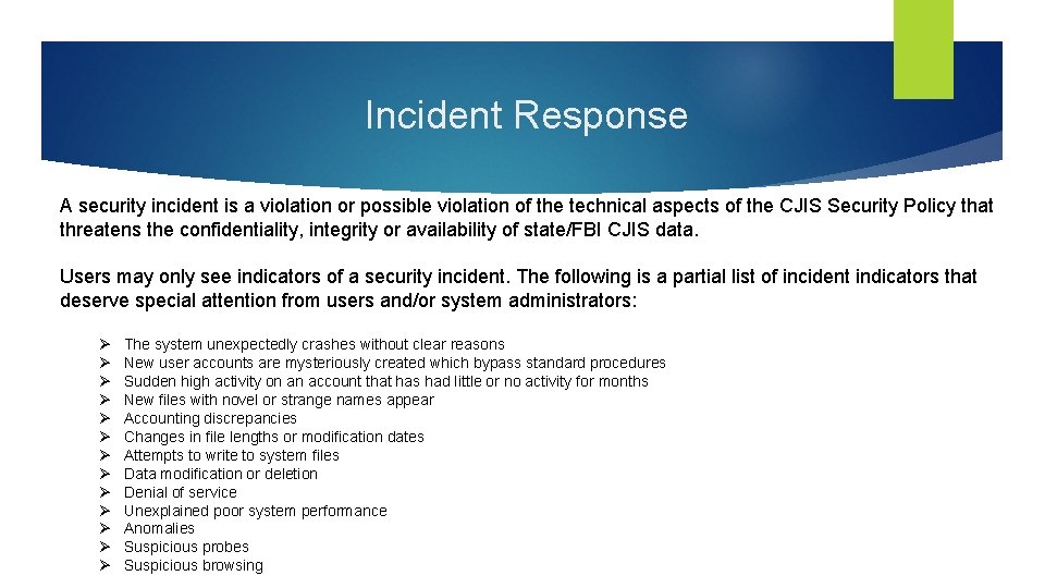 Incident Response A security incident is a violation or possible violation of the technical