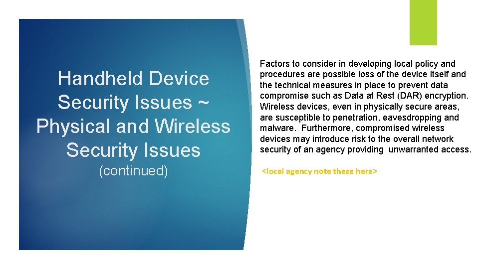 Handheld Device Security Issues ~ Physical and Wireless Security Issues (continued) Factors to consider
