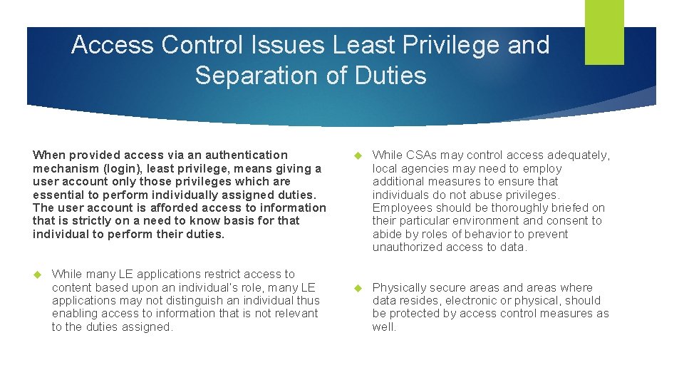 Access Control Issues Least Privilege and Separation of Duties When provided access via an