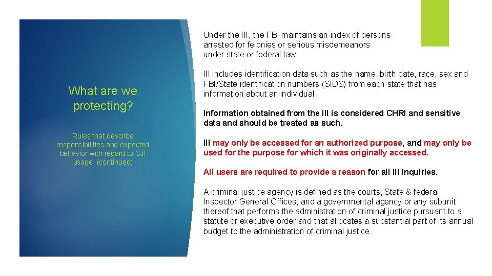 Under the III, the FBI maintains an index of persons arrested for felonies or