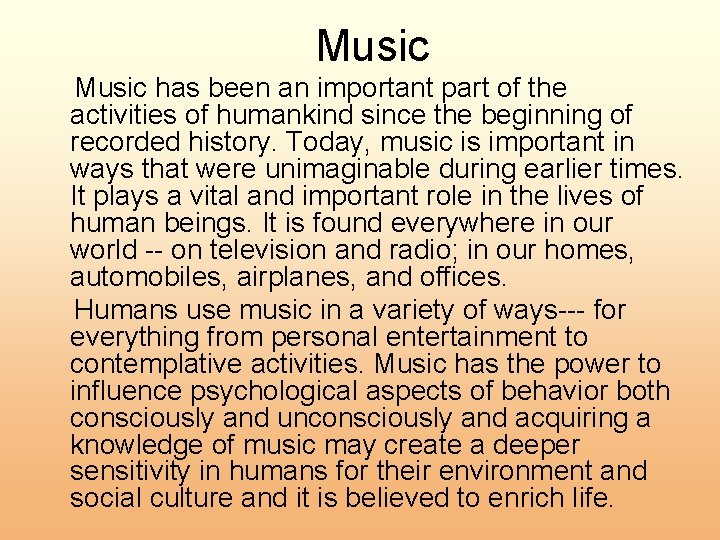 Music has been an important part of the activities of humankind since the beginning