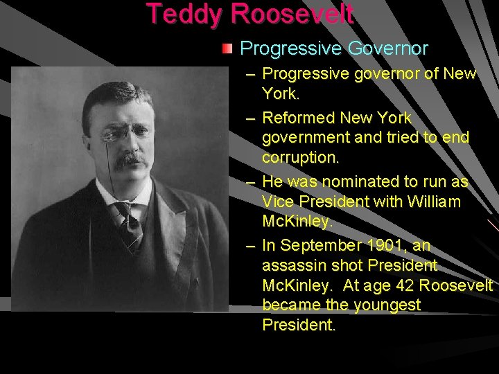 Teddy Roosevelt Progressive Governor – Progressive governor of New York. – Reformed New York