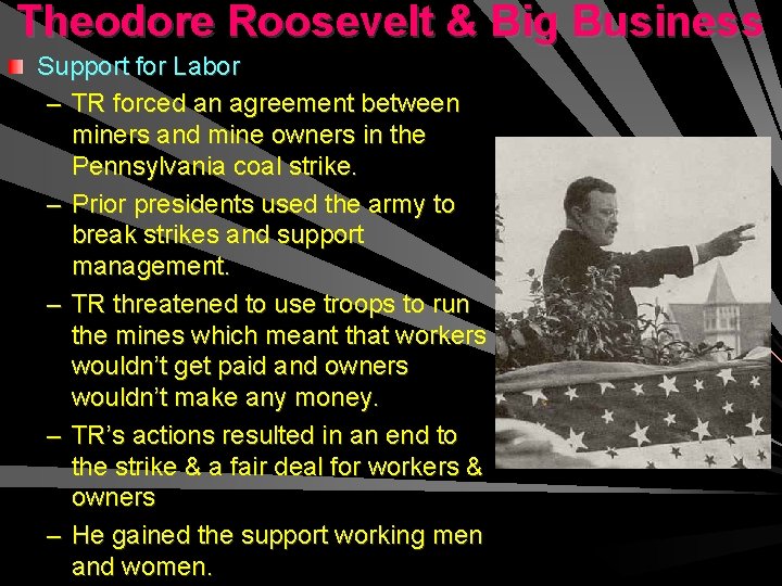 Theodore Roosevelt & Big Business Support for Labor – TR forced an agreement between