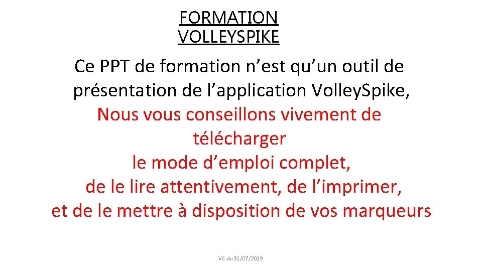 FORMATION VOLLEYSPIKE Ce PPT de formation n’est qu’un outil de présentation de l’application Volley.