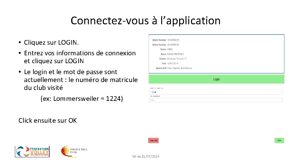 Connectez-vous à l’application • Cliquez sur LOGIN. • Entrez vos informations de connexion et