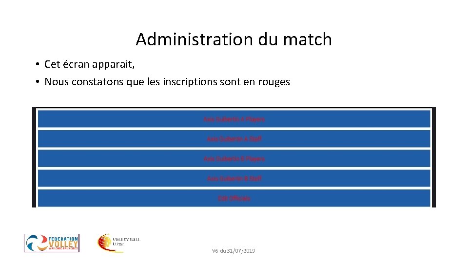 Administration du match • Cet écran apparait, • Nous constatons que les inscriptions sont