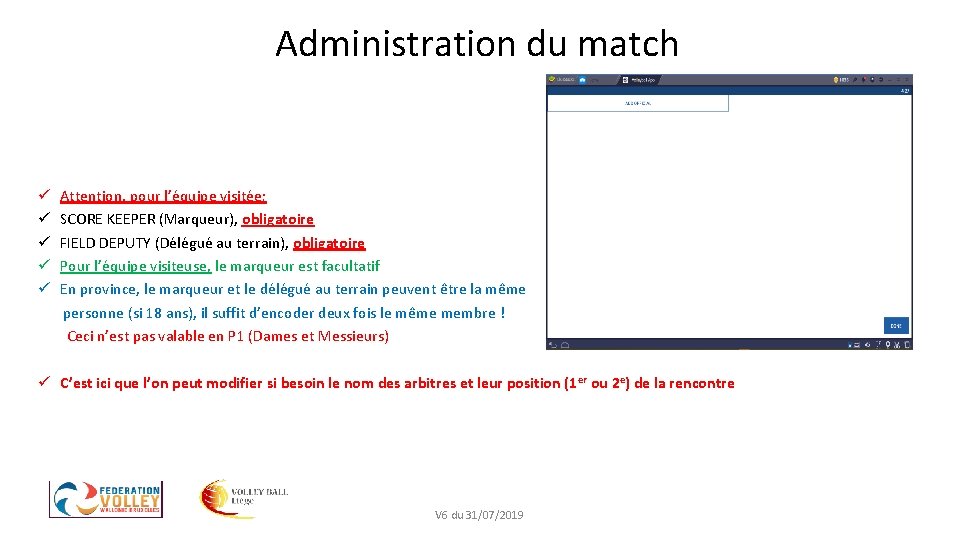 Administration du match ü ü ü Attention, pour l’équipe visitée; SCORE KEEPER (Marqueur), obligatoire