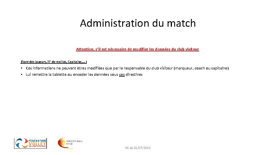 Administration du match Attention, s’il est nécessaire de modifier les données du club visiteur